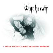 Wytchcraft : I Taste Your Fucking Tears of Sorrow